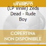 (LP Vinile) Zeds Dead - Rude Boy cd