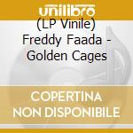 (LP Vinile) Freddy Faada - Golden Cages vinile