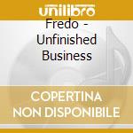 Fredo - Unfinished Business cd
