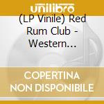 (LP Vinile) Red Rum Club - Western Approaches vinile