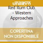 Red Rum Club - Western Approaches cd