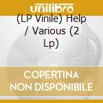 (LP Vinile) Help / Various (2 Lp) vinile