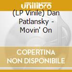 (LP Vinile) Dan Patlansky - Movin' On lp vinile