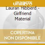 Lauran Hibberd - Girlfriend Material cd