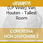 (LP Vinile) Van Houten - Tallest Room vinile