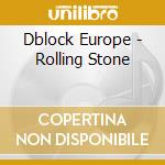 Dblock Europe - Rolling Stone cd