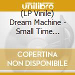 (LP Vinile) Dream Machine - Small Time Monsters (Karloff Green Vinyl) vinile