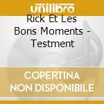 Rick Et Les Bons Moments - Testment cd