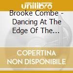 Brooke Combe - Dancing At The Edge Of The World cd