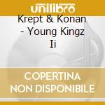 Krept & Konan - Young Kingz Ii cd
