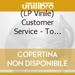 (LP Vinile) Customer Service - To You, After 2000 Years (Green Vinyl) (7') vinile