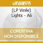 (LP Vinile) Lights - A6 vinile
