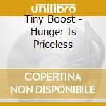 Tiny Boost - Hunger Is Priceless cd