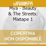 Mya - Beauty & The Streets: Mixtape 1 cd