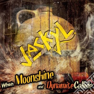 Jackyl - When Moonshine & Dynamite Coll cd musicale di Jackyl