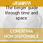 The berger guide through time and space cd