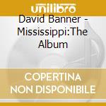 David Banner - Mississippi:The Album cd