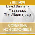 David Banner - Mississippi: The Album (c.v.) cd