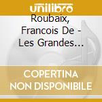 Roubaix, Francois De - Les Grandes Gueules - Le Vieux Fusi cd