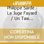 Philippe Sarde - Le Juge Fayard / Un Taxi Mauve cd