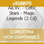 Aa.Vv. - Celtic Stars - Magic Legends (2 Cd) cd