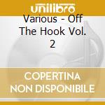 Various - Off The Hook Vol. 2 cd