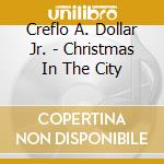 Creflo A. Dollar Jr. - Christmas In The City cd