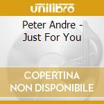 Peter Andre - Just For You cd musicale di Peter Andre