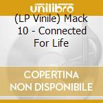 (LP Vinile) Mack 10 - Connected For Life lp vinile di Mack 10