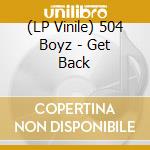 (LP Vinile) 504 Boyz - Get Back lp vinile di 504 Boyz