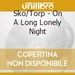 Sko/Torp - On A Long Lonely Night cd