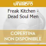 Freak Kitchen - Dead Soul Men cd