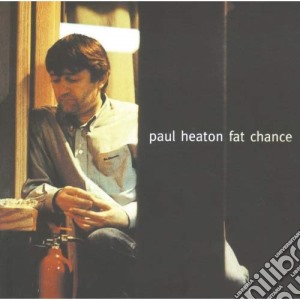 Paul Heaton - Fat Chance cd musicale di Paul Heaton