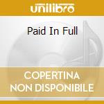 Paid In Full cd