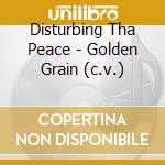 Disturbing Tha Peace - Golden Grain (c.v.) cd