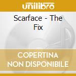 Scarface - The Fix cd