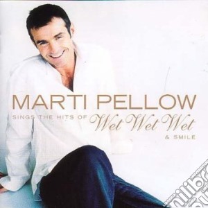 Marti Pellow - Sings The Hits Of Wet Wet Wet & Smile cd musicale di Marti Pellow