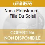 Nana Mouskouri - Fille Du Soleil cd musicale di Nana Mouskouri