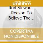 Rod Stewart - Reason To Believe The Complete Mercury Studio Recordings cd musicale di Rod Stewart