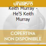 Keith Murray - He'S Keith Murray cd