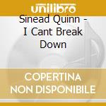 Sinead Quinn - I Cant Break Down cd