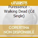 Puressence - Walking Dead (Cd Single) cd