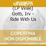 (LP Vinile) Gotti, Irv - Ride With Us lp vinile