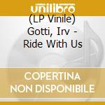 (LP Vinile) Gotti, Irv - Ride With Us vinile