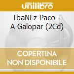 IbaNEz Paco - A Galopar (2Cd) cd