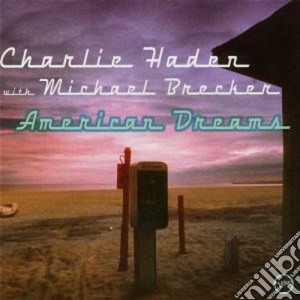 Charlie Haden / Michael Brecker - American Dreams cd musicale di Charlie Haden