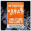 Charlatans (The) - Live It Like You Love It cd