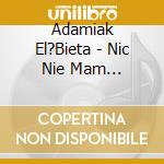 Adamiak El?Bieta - Nic Nie Mam ...(Niepokonani) cd
