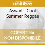 Aswad - Cool Summer Reggae