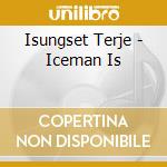Isungset Terje - Iceman Is cd musicale di ISUNGSET TERJE
